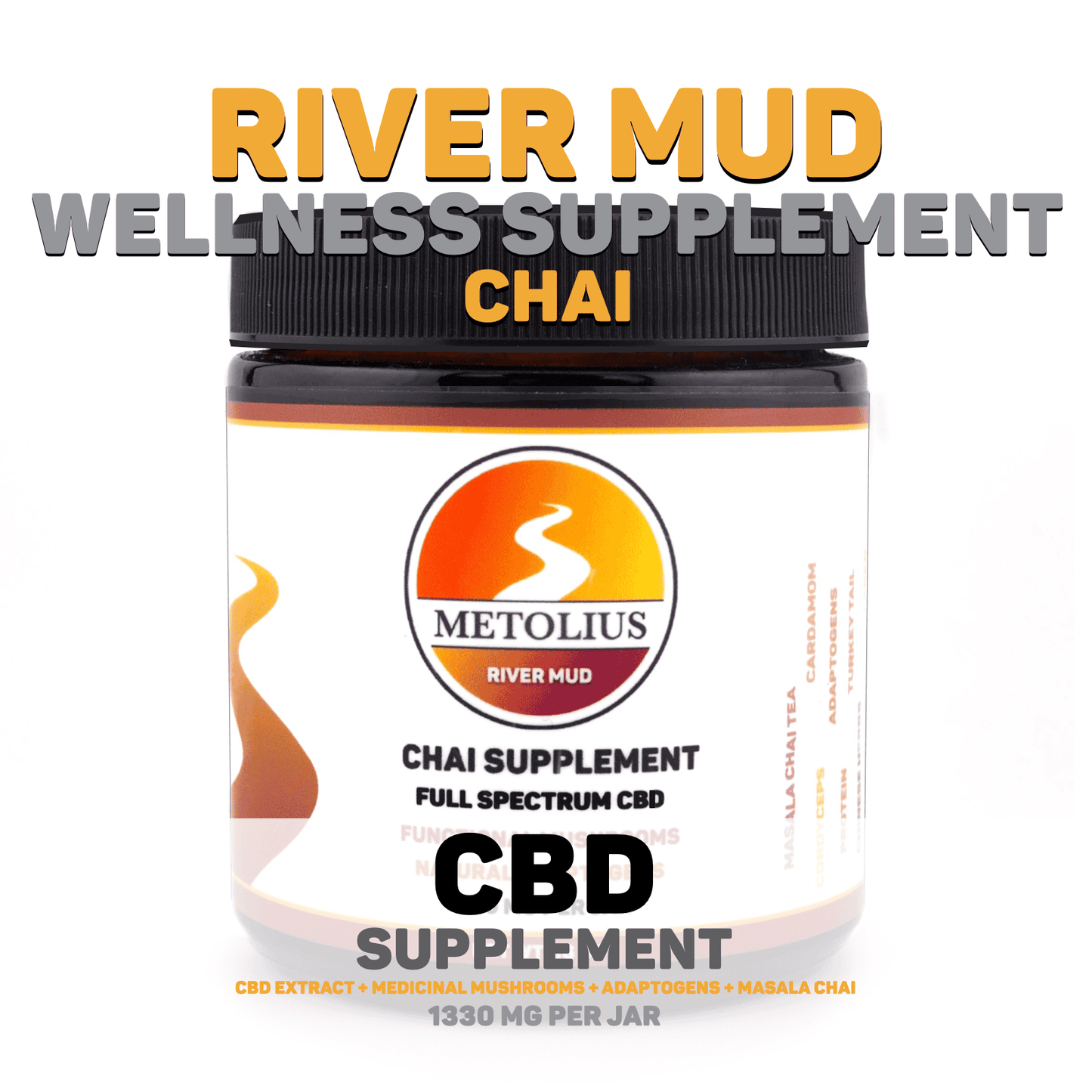 
                  
                    RIVER MUD CHAI - CBD EXTRACT + MEDICINAL MUSHROOMS + NATURAL ADAPTOGENS + MASALA CHAI
                  
                